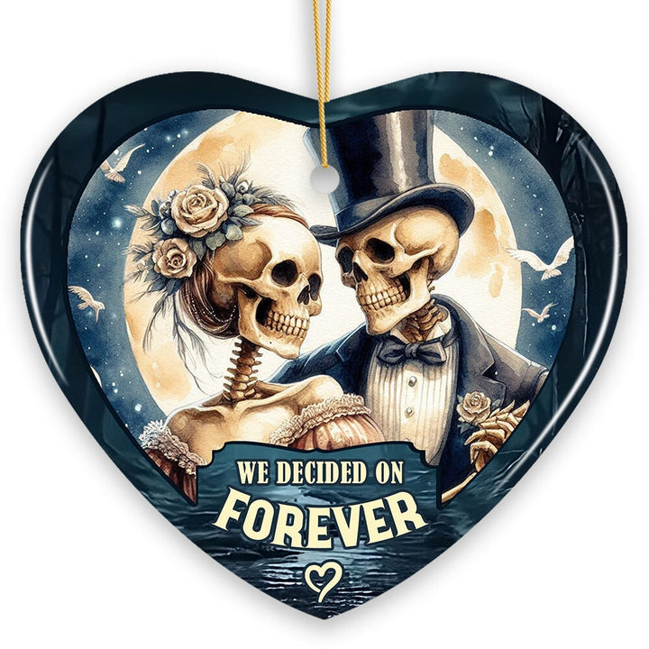 Artistic Skeleton Couple We Decided On Forever Ornament, Gothic Christmas Gift for Lovers Ceramic Ornament OrnamentallyYou