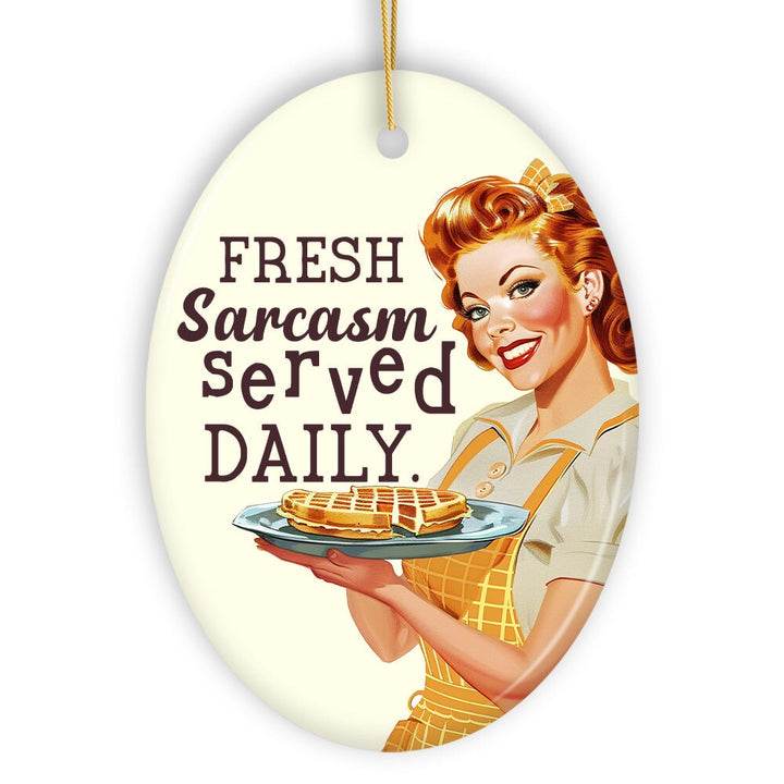 Fresh Sarcasm Served Daily Ceramic Ornament, Retro Sarcastic Sweetheart Gift and Decor Ceramic Ornament OrnamentallyYou