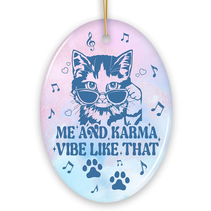 Me and Karma Vibe Like That Quote Ornament, Cute Christmas Gift for Cat Lovers Ceramic Ornament OrnamentallyYou