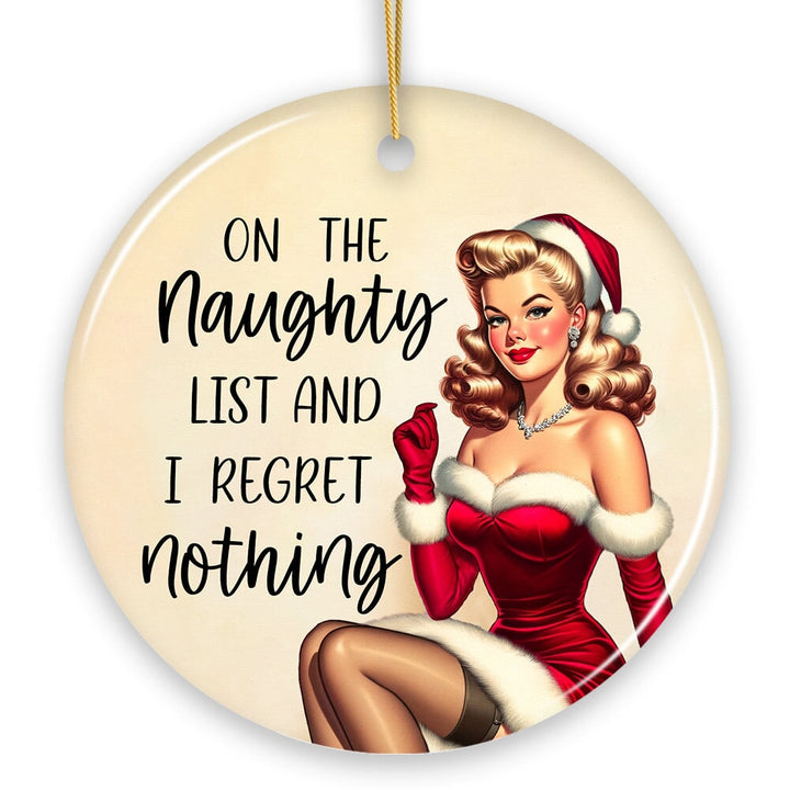 On the Naughty List and I Regret Nothing Funny Christmas Ornament, Dirty Joke Secret Santa Gift Ceramic Ornament OrnamentallyYou