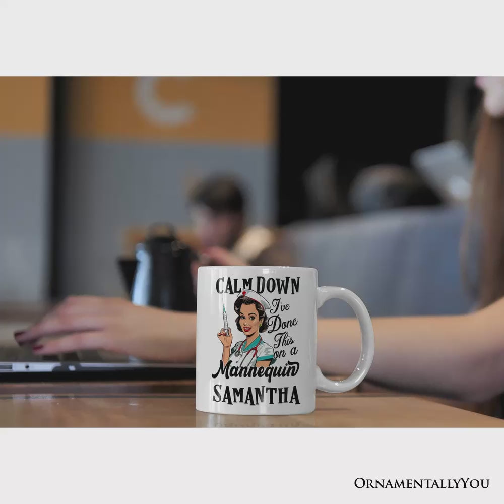 Sassy Nursing School Personalized Mug, Calm Down I've Done This on a Mannequin Gift With Custom Name