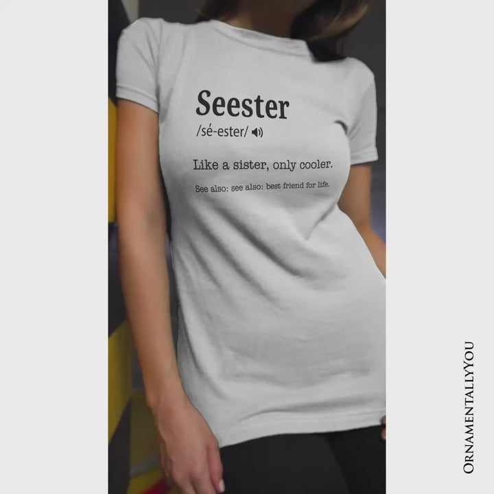 Seester Definition T-Shirt, Funny Tee for Cool and Close Sisters