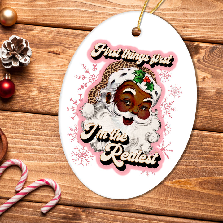 First Things first I’m the Realist Black Santa Christmas Ornament Ceramic Ornament OrnamentallyYou