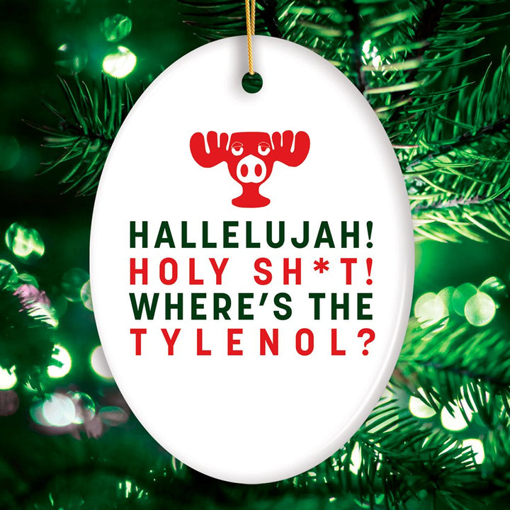 Hallelujah! Wheres the Tylenol? Funny Joke Christmas Ornament, National Lampoon Ceramic Ornament OrnamentallyYou Oval