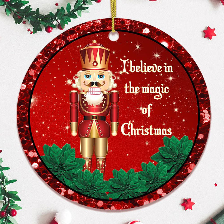 I Believe in the Magic of Christmas Nutcracker Ornament Ceramic Ornament OrnamentallyYou Circle