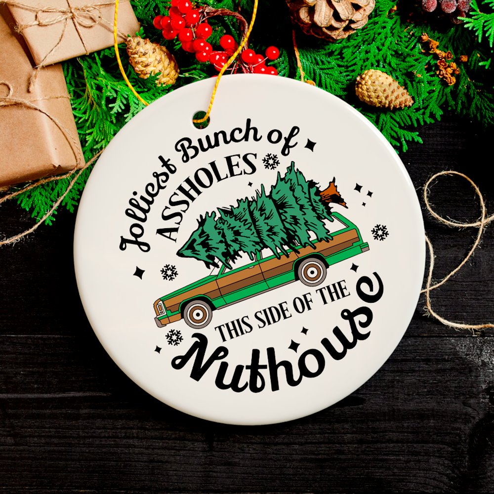 Jolliest Bunch of Assholes This Side of the Nuthouse Ornament, Christmas Vacation Humor Quote Ceramic Ornament OrnamentallyYou Circle