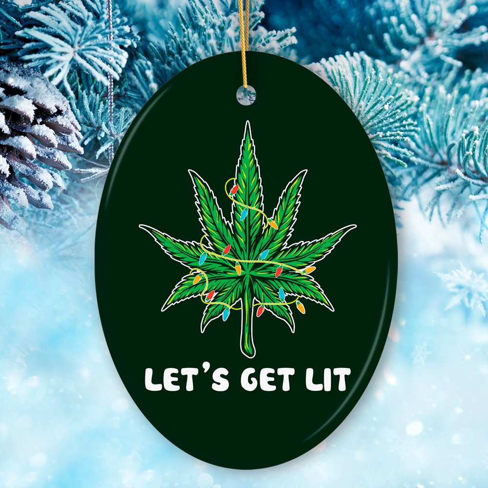 Lets Get Lit Funny Whimsical Weed Leaf Christmas Ornament Ceramic Ornament OrnamentallyYou 