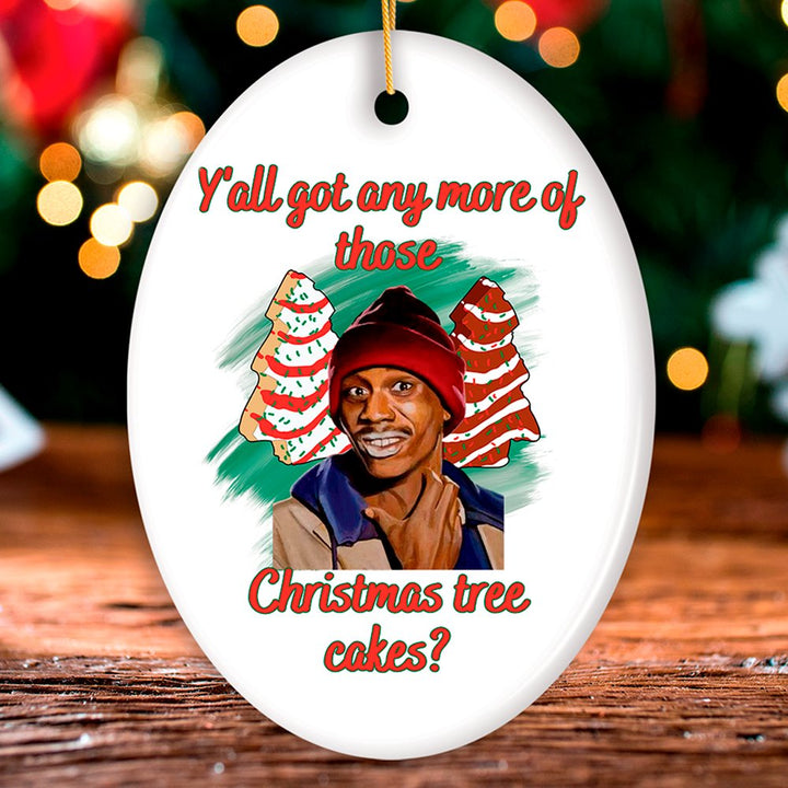 Yall got Any More of Those Tree Cakes Funny Meme Christmas Ornament, Whimsical Dark Humor Ceramic Ornament OrnamentallyYou