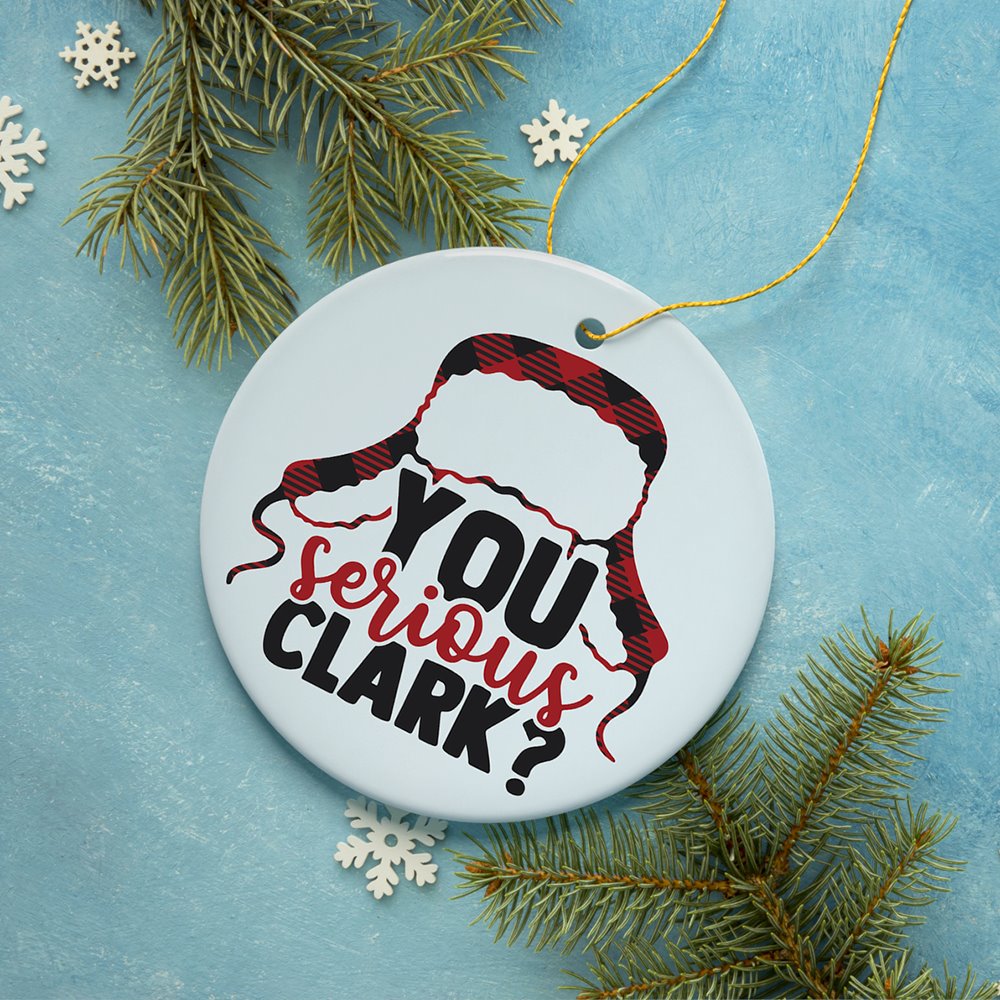 You Serious Clark? Christmas Ornament Ceramic Ornament OrnamentallyYou