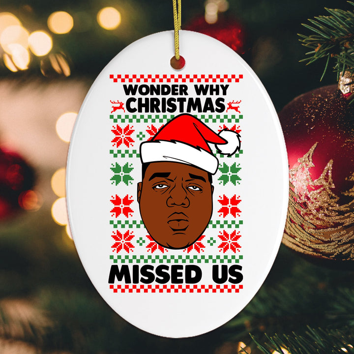 Wonter Why Christmas Missed Us Hiphop Humor Christmas Ornament Ornament OrnamentallyYou