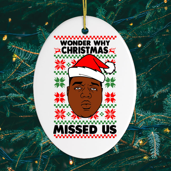 Wonder Why Christmas Missed Us Hiphop Humor Christmas Ornament Ornament OrnamentallyYou