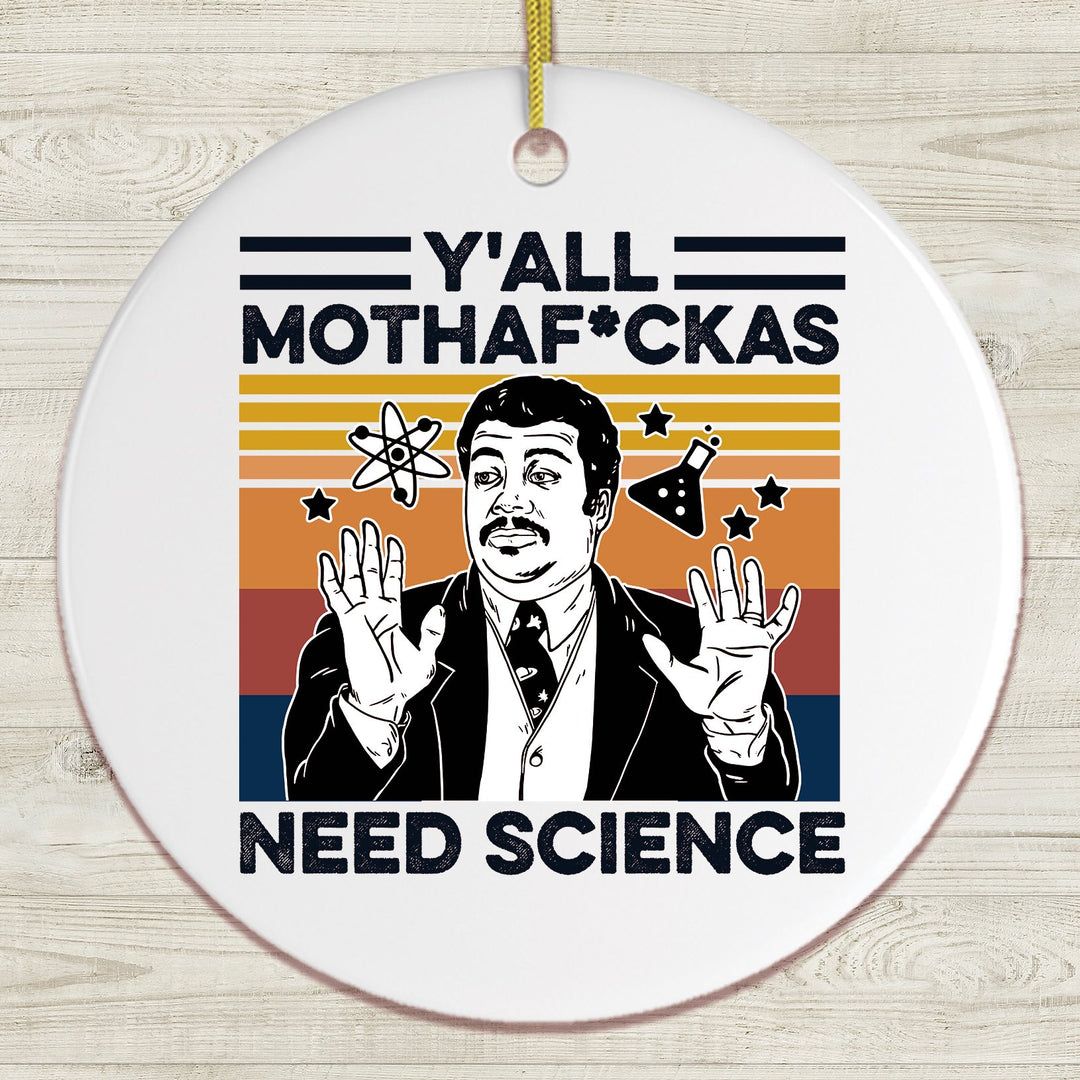 Yall Mothafuckas Need Science Ornament, Neil Degrasse Tyson Humor Ornament OrnamentallyYou Circle
