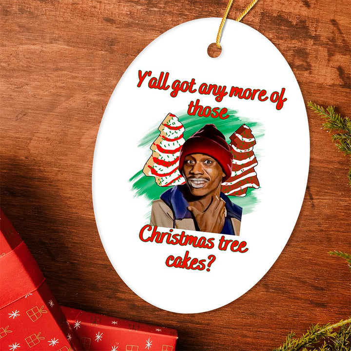 Yall got Any More of Those Tree Cakes Funny Meme Christmas Ornament, Whimsical Dark Humor Ceramic Ornament OrnamentallyYou