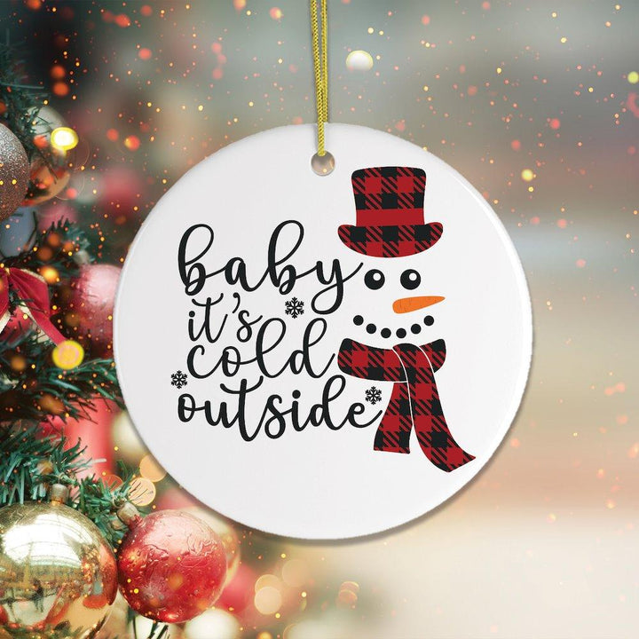 Baby Its Cold Outside Snowman Christmas Ornament Ceramic Ornament OrnamentallyYou