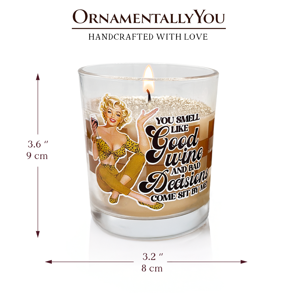 Retro Sass Candle You Smell Like Good Wine and Bad Decisions, Funny Housewife Gift