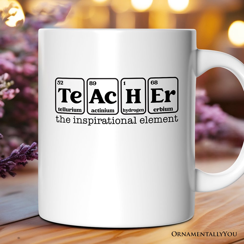 Teacher The Inspirational Element Personalized Mug, Periodic Table Appreciation Gift with Custom Name Personalized Ceramic Mug OrnamentallyYou 12oz Mug 