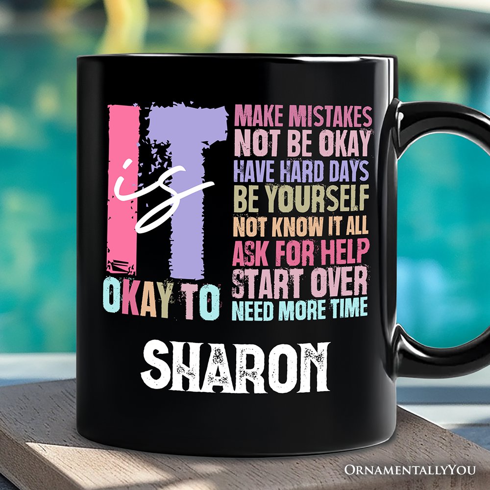 It's Okay To Mental Health Personalized Mug, Inspirational Self-Care Gift with Custom Name and Positive Affirmations Personalized Ceramic Mug OrnamentallyYou Black Customized 