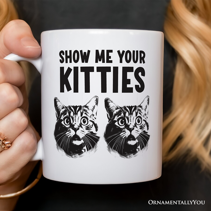 Show Me Your Kitties Personalized Mug, Funny Ironic Cat Lover Gift For Women With Custom Name