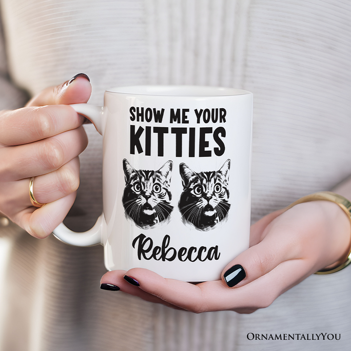 Show Me Your Kitties Personalized Mug, Funny Ironic Cat Lover Gift For Women With Custom Name