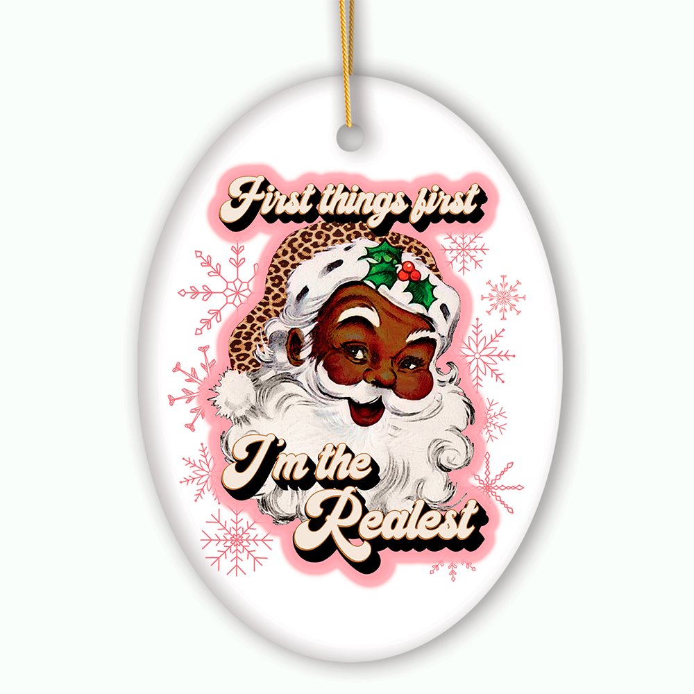 First Things first I’m the Realist Black Santa Christmas Ornament Ceramic Ornament OrnamentallyYou 