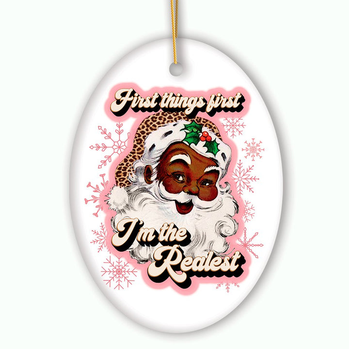First Things first I’m the Realist Black Santa Christmas Ornament Ceramic Ornament OrnamentallyYou 
