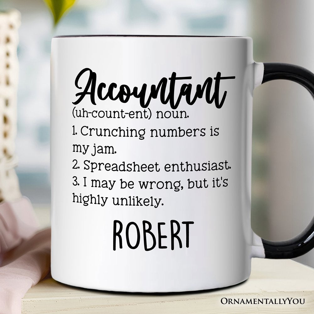 Accountant Definition Personalized Mug, Finance Office Employee Funny Quote Gift with Custom Name Personalized Ceramic Mug OrnamentallyYou Black Handle Customized 