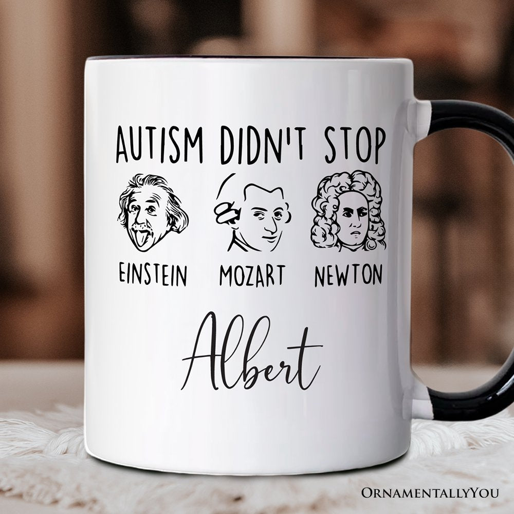 Autism Didn’t Stop Them Personalized Mug, Neurodiversity Awareness Gift with Einstein Mozart Newton and Custom Name Personalized Ceramic Mug OrnamentallyYou White - Black Customized 