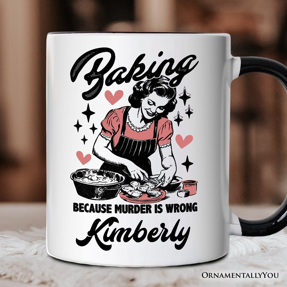 Baking Because Murder Is Wrong Anti-Valentine Personalized Mug, Funny Retro Kitchen Gift with Custom Name Personalized Ceramic Mug OrnamentallyYou White - Black Customized 