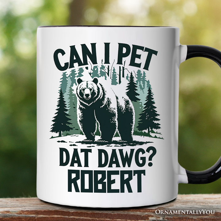 Can I Pet Dat Dawg Bear Personalized Mug, Funny Wilderness Forest Outdoors Gift with Custom Name