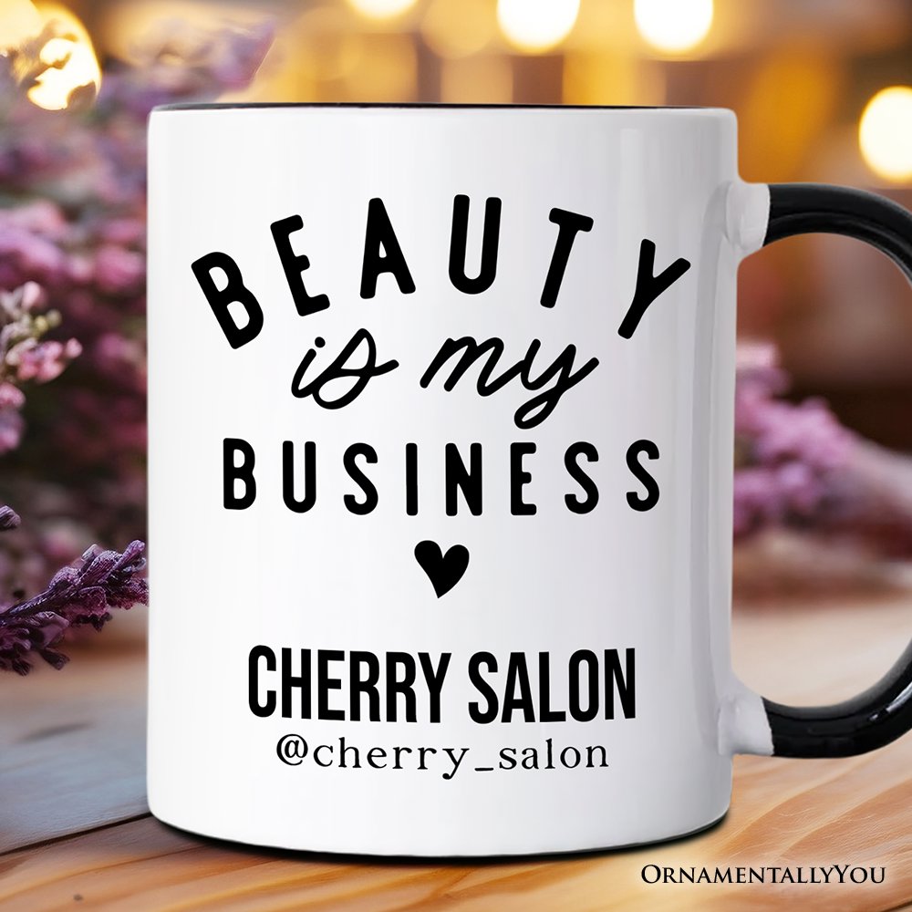 Beauty Is My Business Artist Personalized Mug, Minimalist Salon Gift with Custom Name Personalized Ceramic Mug OrnamentallyYou Black Handle Custom 