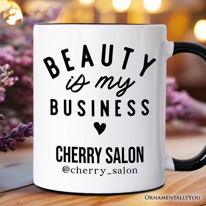 Beauty Is My Business Artist Personalized Mug, Minimalist Salon Gift with Custom Name Personalized Ceramic Mug OrnamentallyYou Black Handle Custom 
