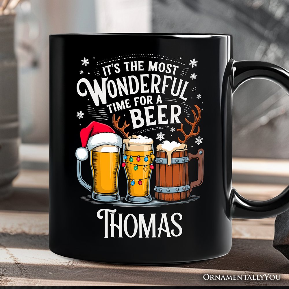 It's The Most Wonderful Time For a Beer Personalized Mug, Funny Holiday Beer Christmas Gift with Custom Name Personalized Ceramic Mug OrnamentallyYou Black Customized 