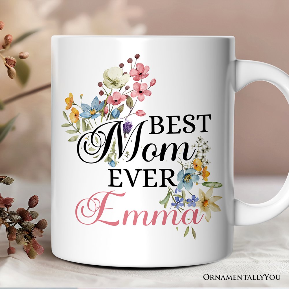 Best Mom Ever Personalized Mug, Floral Custom Gift with Name Personalized Ceramic Mug OrnamentallyYou 12oz Mug Customized 