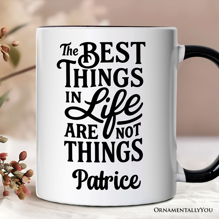 Best Things in Life Are Not Things Personalized Mug, Inspirational Quote Custom Gift for Grateful People