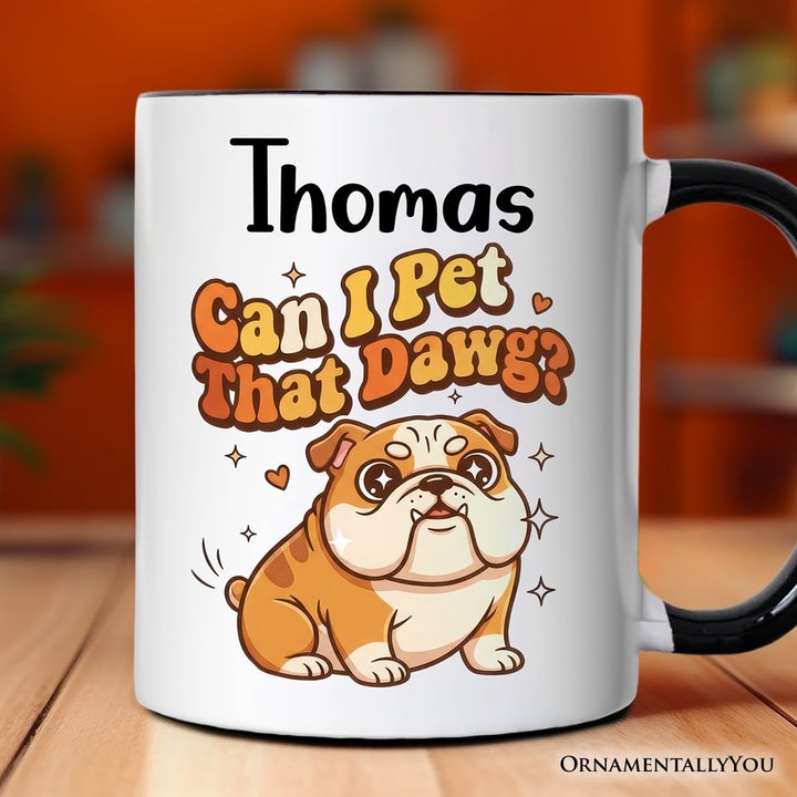 Can I Pet That Dawg Bulldog Retro Personalized Mug, Cute Funny Dog Lover Gift with Custom Name Personalized Ceramic Mug OrnamentallyYou Black Handle Customized 