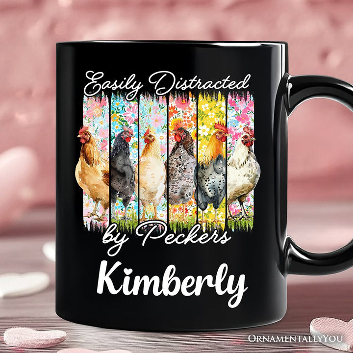 Easily Distracted by Peckers Chicken Farm Personalized Mug, Funny Floral Farmlife Brushstroke Gift with Custom Name Personalized Ceramic Mug OrnamentallyYou Black Customized 