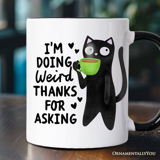 Coffee Black Cat Cute Mug, I’m Doing Weird Funny Animal Gift Personalized Ceramic Mug OrnamentallyYou Black Handle Non-Custom 