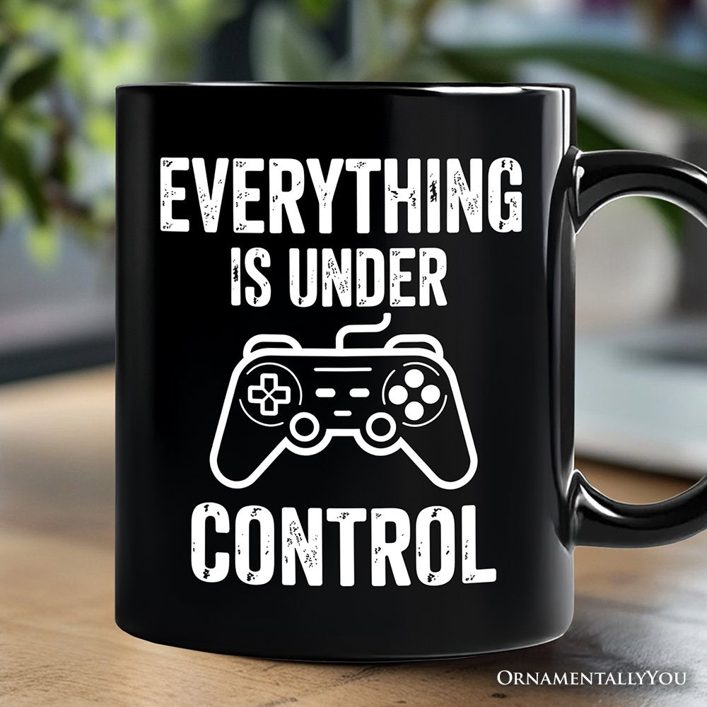 Everything Is Under Control Gamer Mug, Funny Video Game Controller Gift Personalized Ceramic Mug OrnamentallyYou Black Non-Custom 