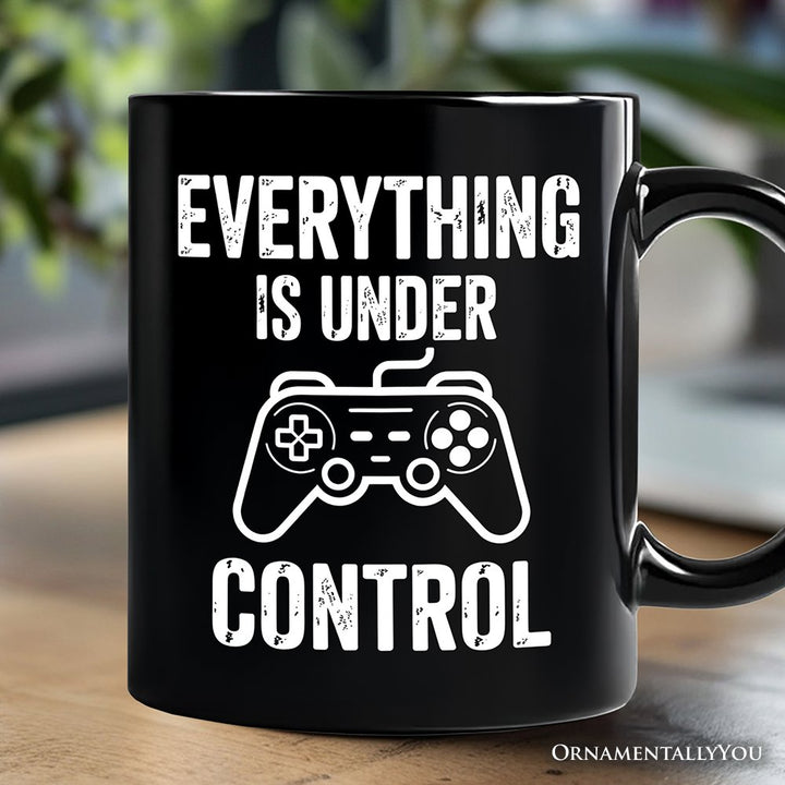 Everything Is Under Control Gamer Mug, Funny Video Game Controller Gift Personalized Ceramic Mug OrnamentallyYou Black Non-Custom 