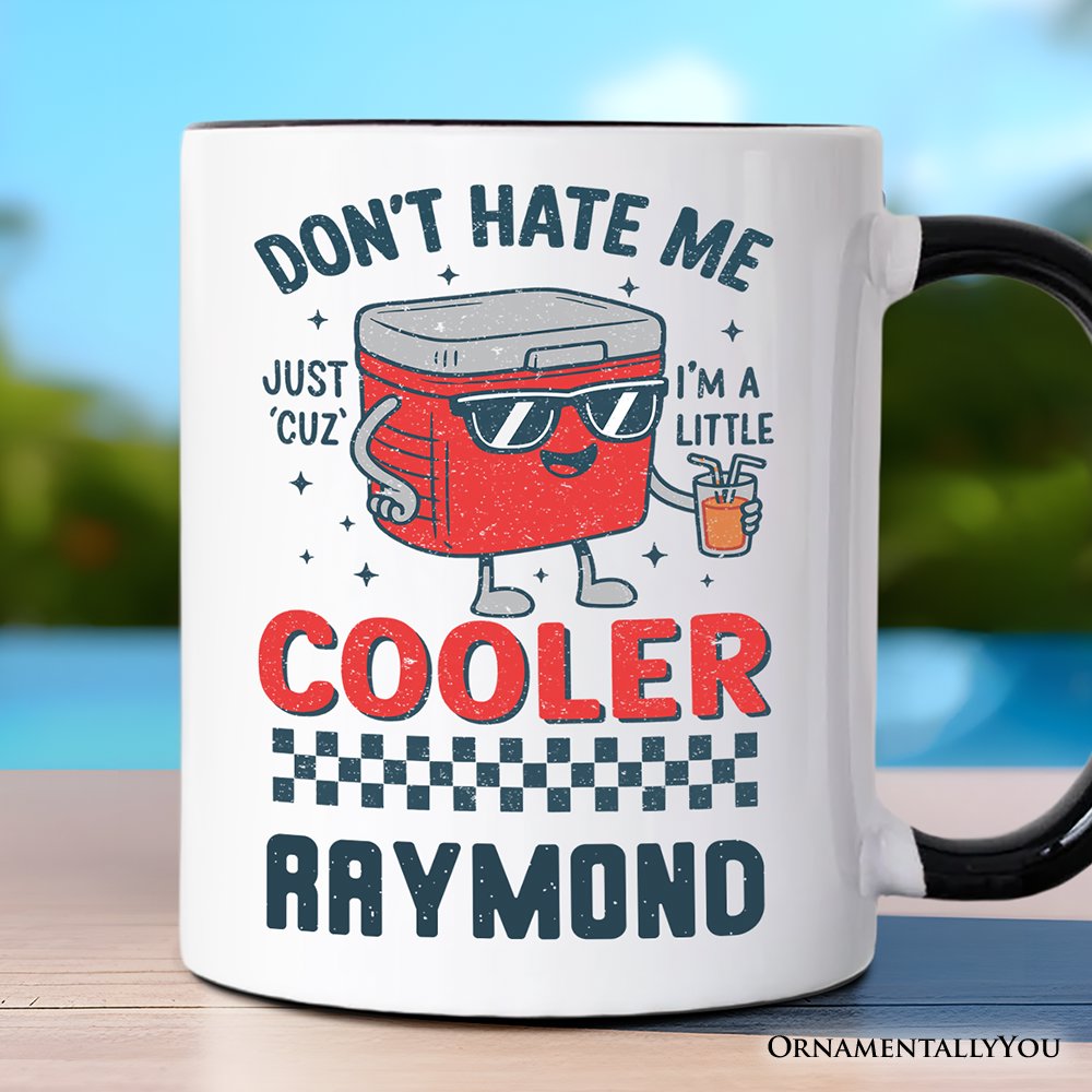Don't Hate Me Cuz I'm A Little Cooler Personalized Mug, Funny Cool Summer Gift with Custom Name Personalized Ceramic Mug OrnamentallyYou Black Handle Customized 