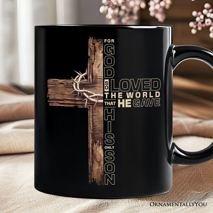 God Gave His Only Son Cross Mug, Christian John 3:16 Faith Gift Personalized Ceramic Mug OrnamentallyYou Black Non-Custom 