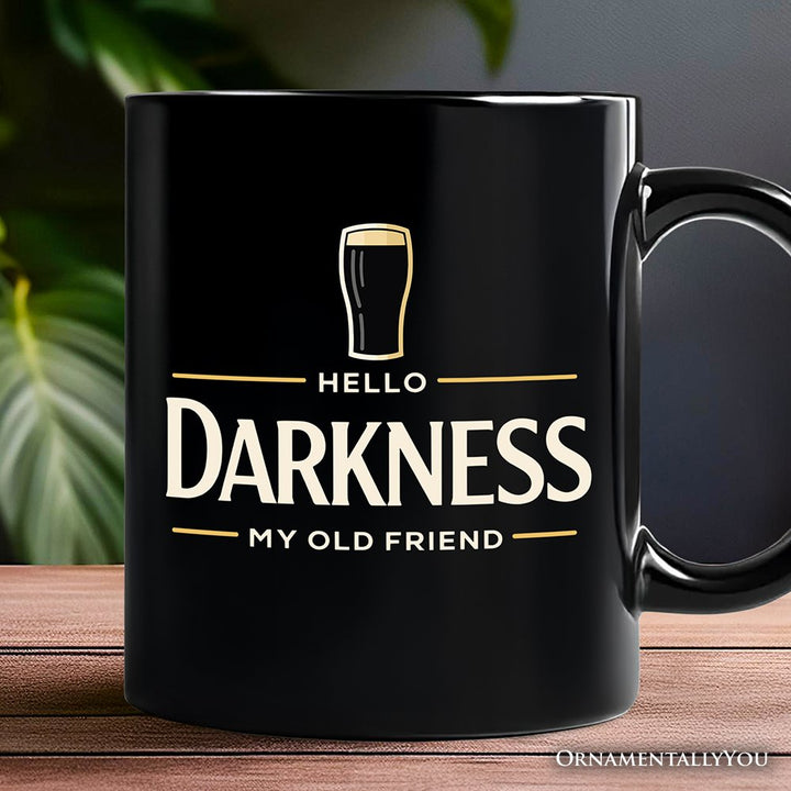 Hello Darkness My Old Friend Mug, Dark Beer Lover Gift Personalized Ceramic Mug OrnamentallyYou Black Non-Custom 