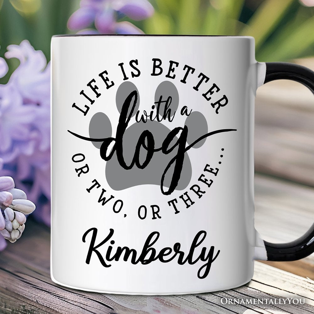 Life Is Better with a Dog Personalized Mug, Funny Quote Pet Gift with Custom Name Personalized Ceramic Mug OrnamentallyYou Black Handle Customized 