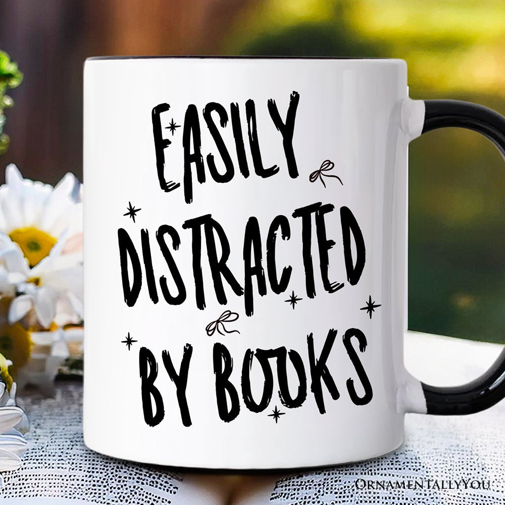 Easily Distracted By Books Reader Mug, Funny Bookworm Gift Personalized Ceramic Mug OrnamentallyYou Black Handle Non-Custom 