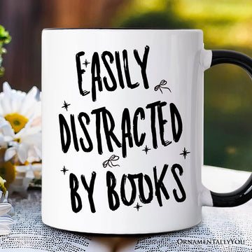 Easily Distracted By Books Reader Mug, Funny Bookworm Gift Personalized Ceramic Mug OrnamentallyYou Black Handle Non-Custom 