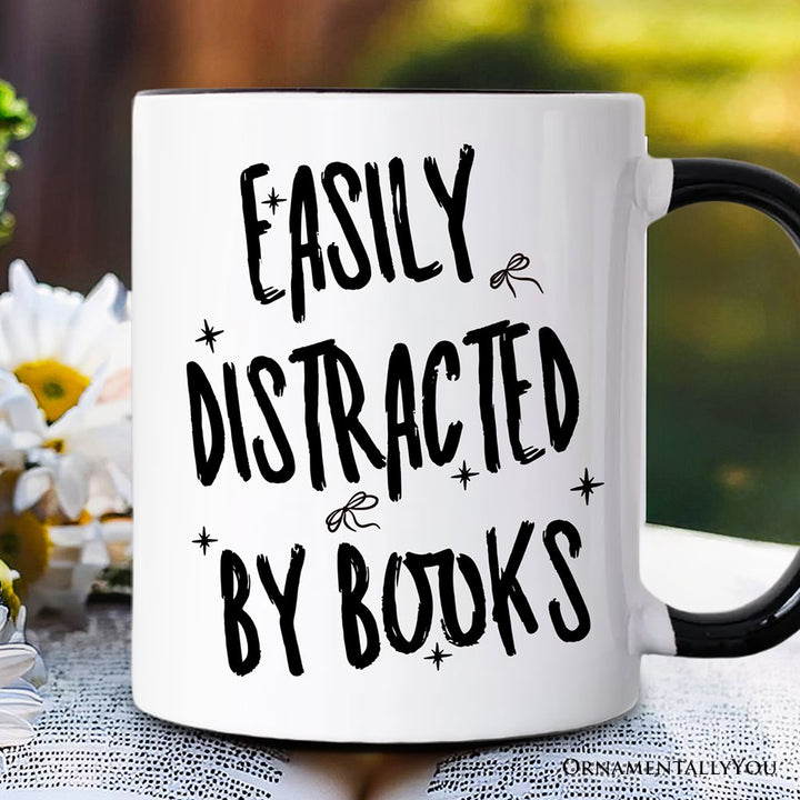 Easily Distracted By Books Reader Mug, Funny Bookworm Gift Personalized Ceramic Mug OrnamentallyYou Black Handle Non-Custom 