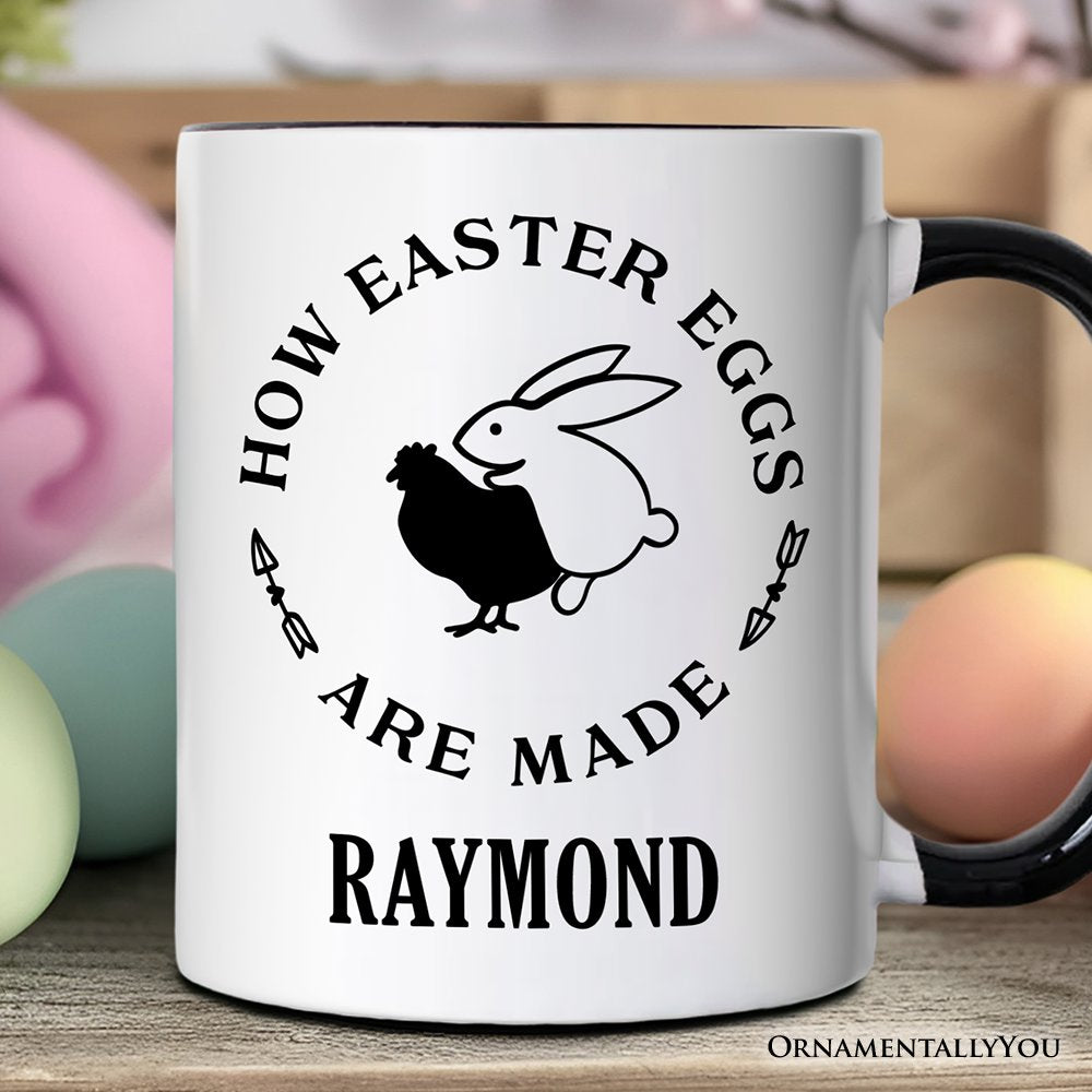 Bold Funny Easter Bunny Sarcastic Personalized Mug, How Easter Eggs Are Made Gift with Custom Name Personalized Ceramic Mug OrnamentallyYou Black Handle Customized 