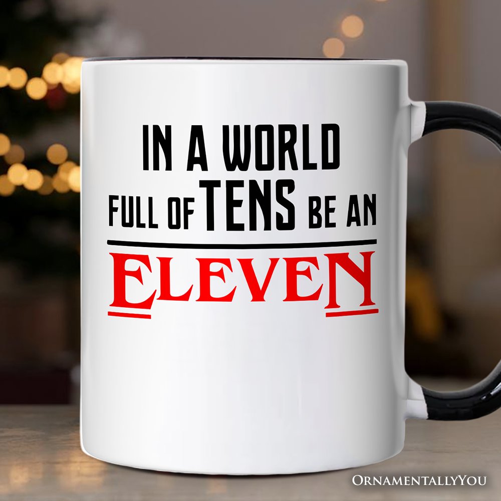 In a World Full of Tens be an Eleven Personalized Mug, Inspirational Vintage Horror Gift with Custom Name Personalized Ceramic Mug OrnamentallyYou White - Black Non-Custom 