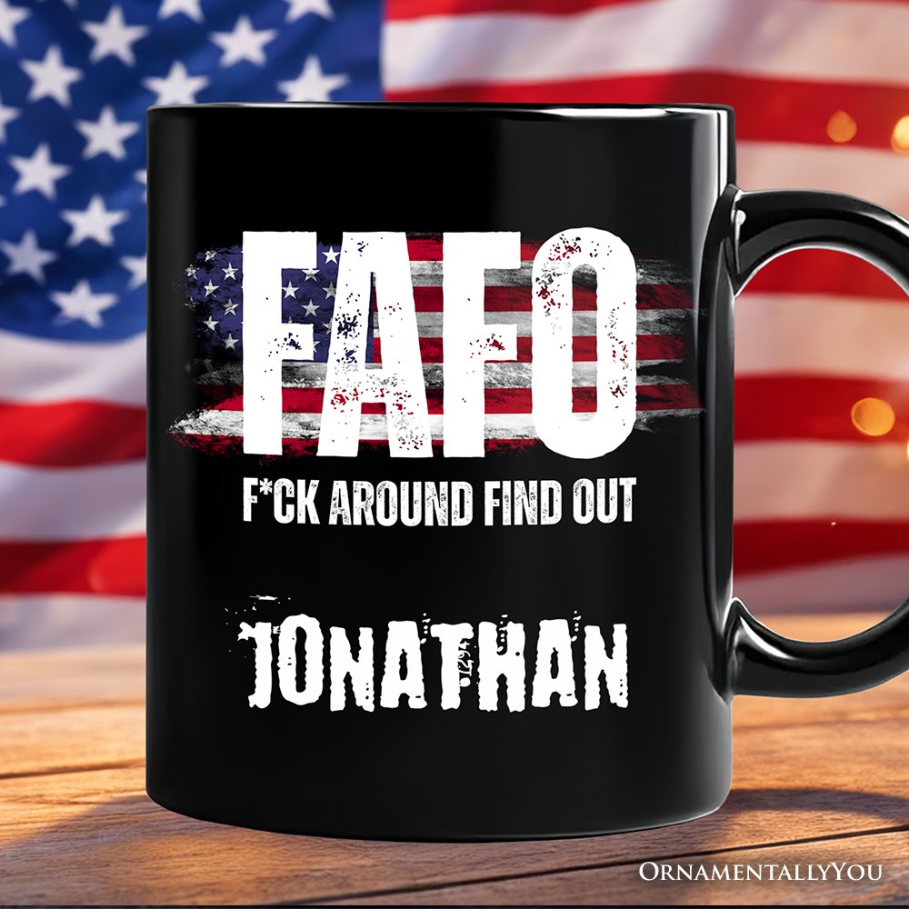 FAFO USA Flag Personalized Mug, F Around Find Out Patriotic Humor Gift with Custom Name Personalized Ceramic Mug OrnamentallyYou Black Customized 