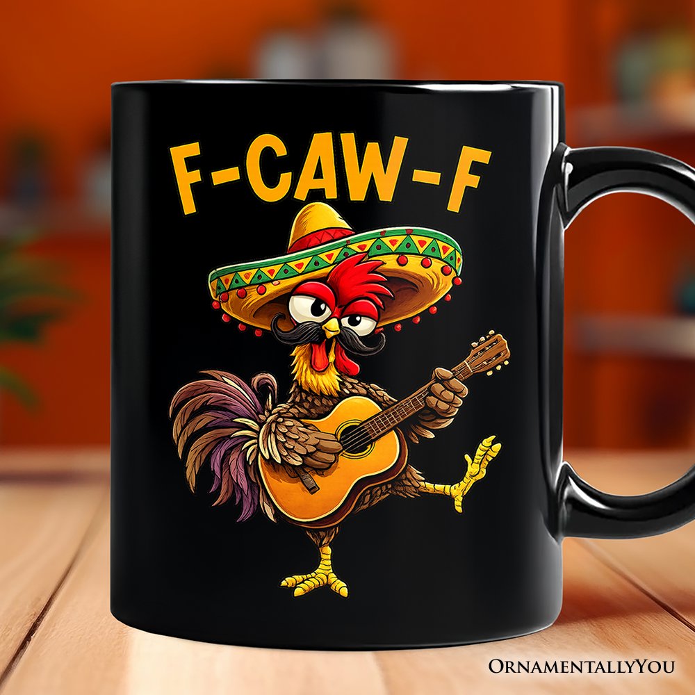 F-CAW-F Rooster Cinco De Mayo Mug, Funny Mexican Souvenir Gift Personalized Ceramic Mug OrnamentallyYou Black Non-Custom 